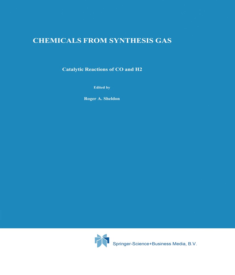 Titlebook: Chemicals from Synthesis Gas; Catalytic Reactions Roger A. Sheldon Book 1983 Springer Science+Business Media Dordrecht 1983 Ion.oxygen.syn Titlebook: Chemicals from Synthesis Gas; Catalytic Reactions Roger A. Sheldon Book 1983 Springer Science+Business Media Dordrecht 1983 Ion.oxygen.syn