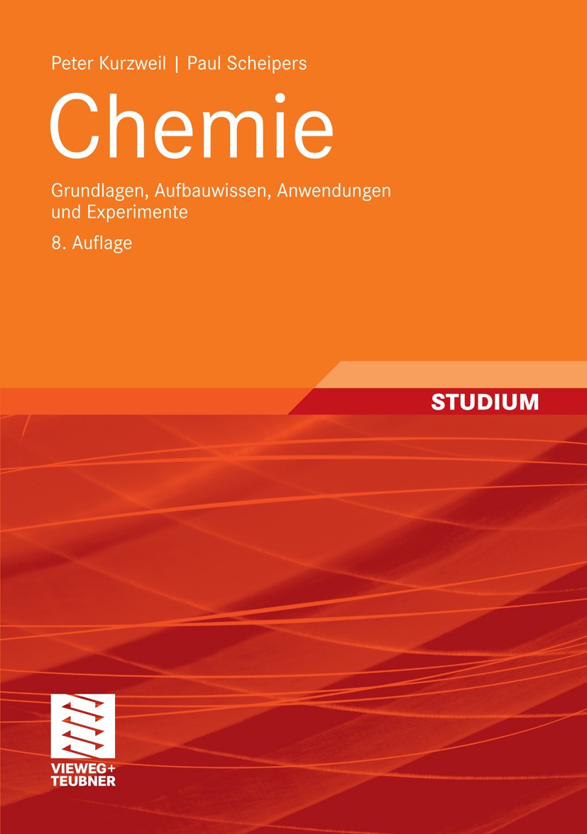 Titlebook: Chemie; Grundlagen, Aufbauwi Peter Kurzweil,Paul Scheipers Textbook 20108th edition Vieweg+Teubner Verlag | Springer Fachmedien Wiesbaden G Titlebook: Chemie; Grundlagen, Aufbauwi Peter Kurzweil,Paul Scheipers Textbook 20108th edition Vieweg+Teubner Verlag | Springer Fachmedien Wiesbaden G