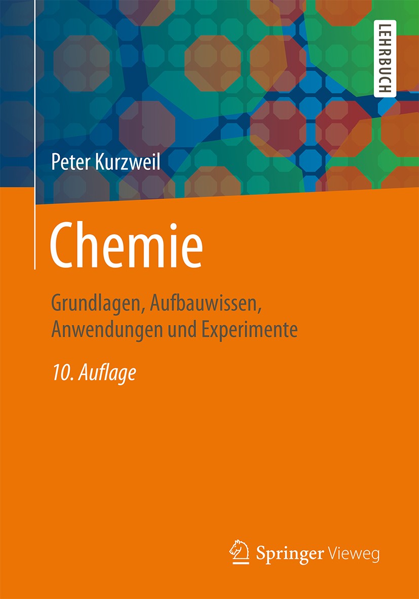 Titlebook: Chemie; Grundlagen, Aufbauwi Peter Kurzweil Textbook 201510th edition Springer Fachmedien Wiesbaden 2015 Arbeitssicherheit.Base.Biokonversi Titlebook: Chemie; Grundlagen, Aufbauwi Peter Kurzweil Textbook 201510th edition Springer Fachmedien Wiesbaden 2015 Arbeitssicherheit.Base.Biokonversi