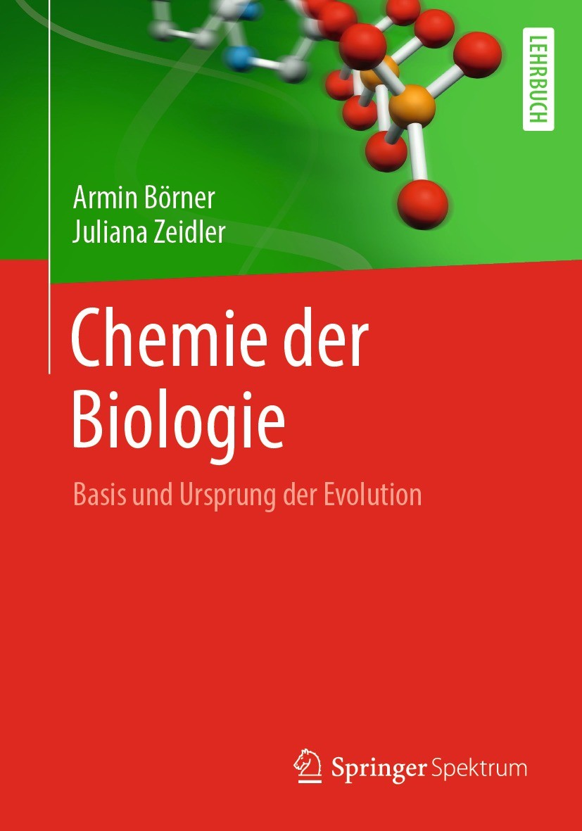 Titlebook: Chemie der Biologie; Basis und Ursprung d Armin Börner,Juliana Zeidler Textbook 2022 Der/die Herausgeber bzw. der/die Autor(en), exklusiv l Titlebook: Chemie der Biologie; Basis und Ursprung d Armin Börner,Juliana Zeidler Textbook 2022 Der/die Herausgeber bzw. der/die Autor(en), exklusiv l