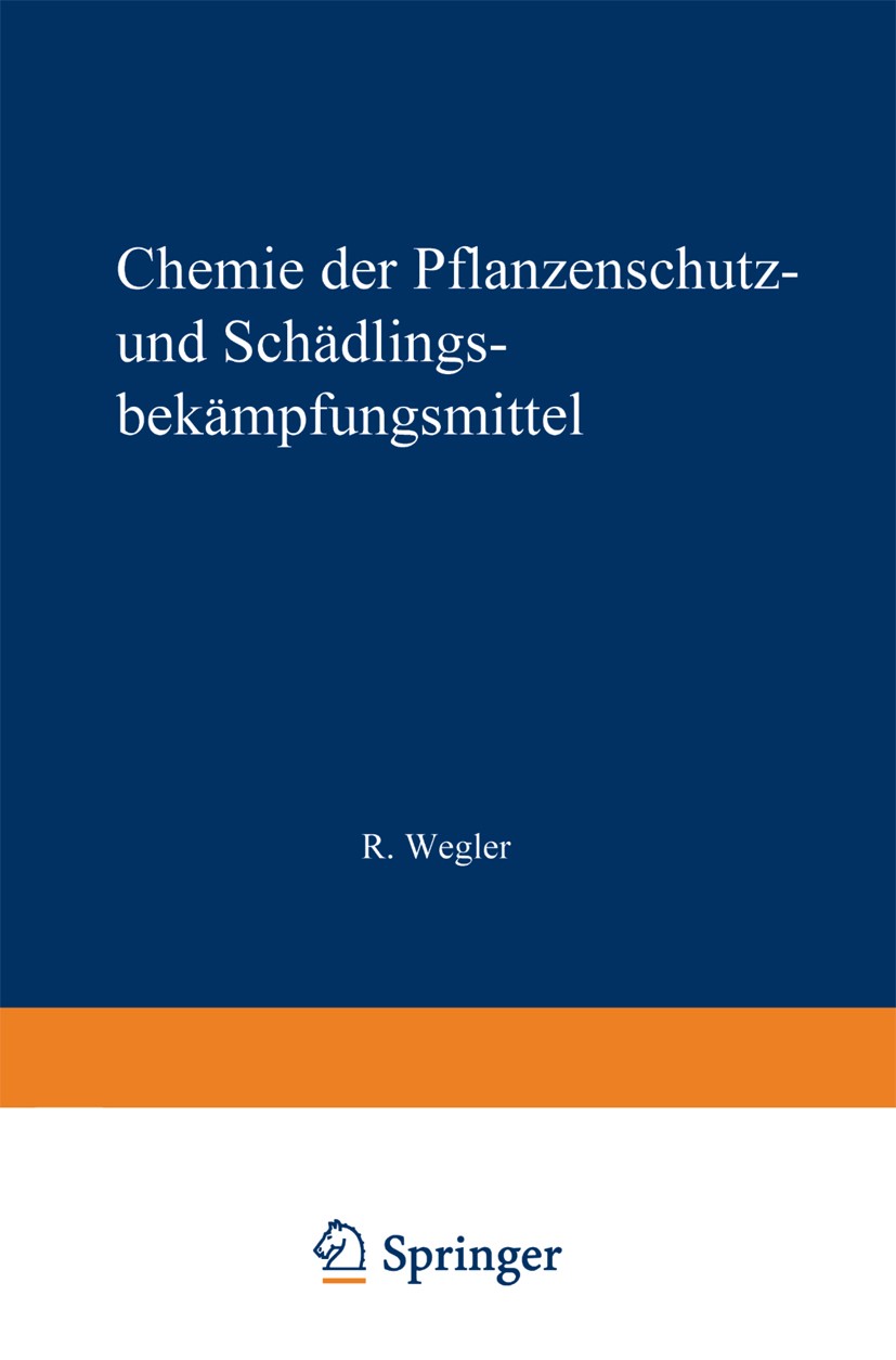 Titlebook: Chemie der Pflanzenschutz- und Schädlingsbekämpfungsmittel; Band 2: Fungizide · Richard Wegler Book 1970 Springer-Verlag Berlin Heidelberg Titlebook: Chemie der Pflanzenschutz- und Schädlingsbekämpfungsmittel; Band 2: Fungizide · Richard Wegler Book 1970 Springer-Verlag Berlin Heidelberg