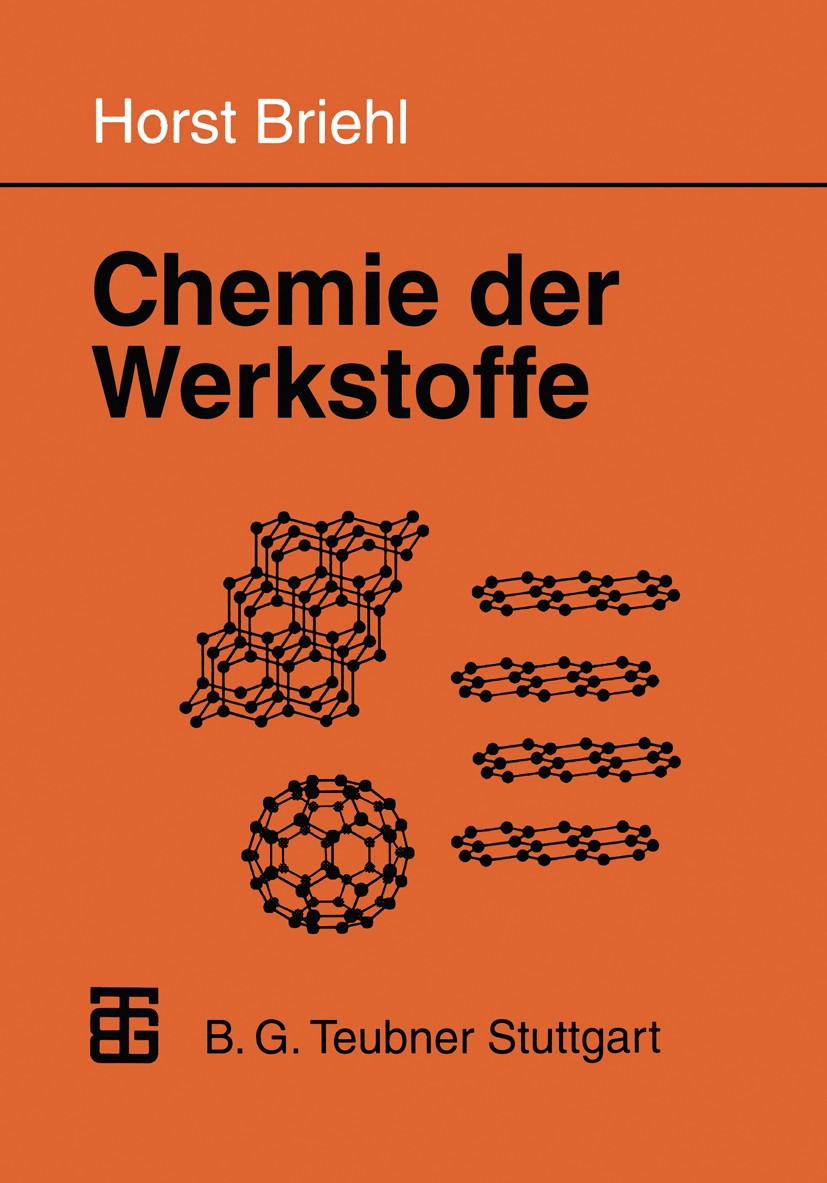 Titlebook: Chemie der Werkstoffe; Horst Briehl Textbook 19951st edition Springer Fachmedien Wiesbaden 1995 Chemie.Chemische Reaktion.Gläser.Keramik.K Titlebook: Chemie der Werkstoffe; Horst Briehl Textbook 19951st edition Springer Fachmedien Wiesbaden 1995 Chemie.Chemische Reaktion.Gläser.Keramik.K