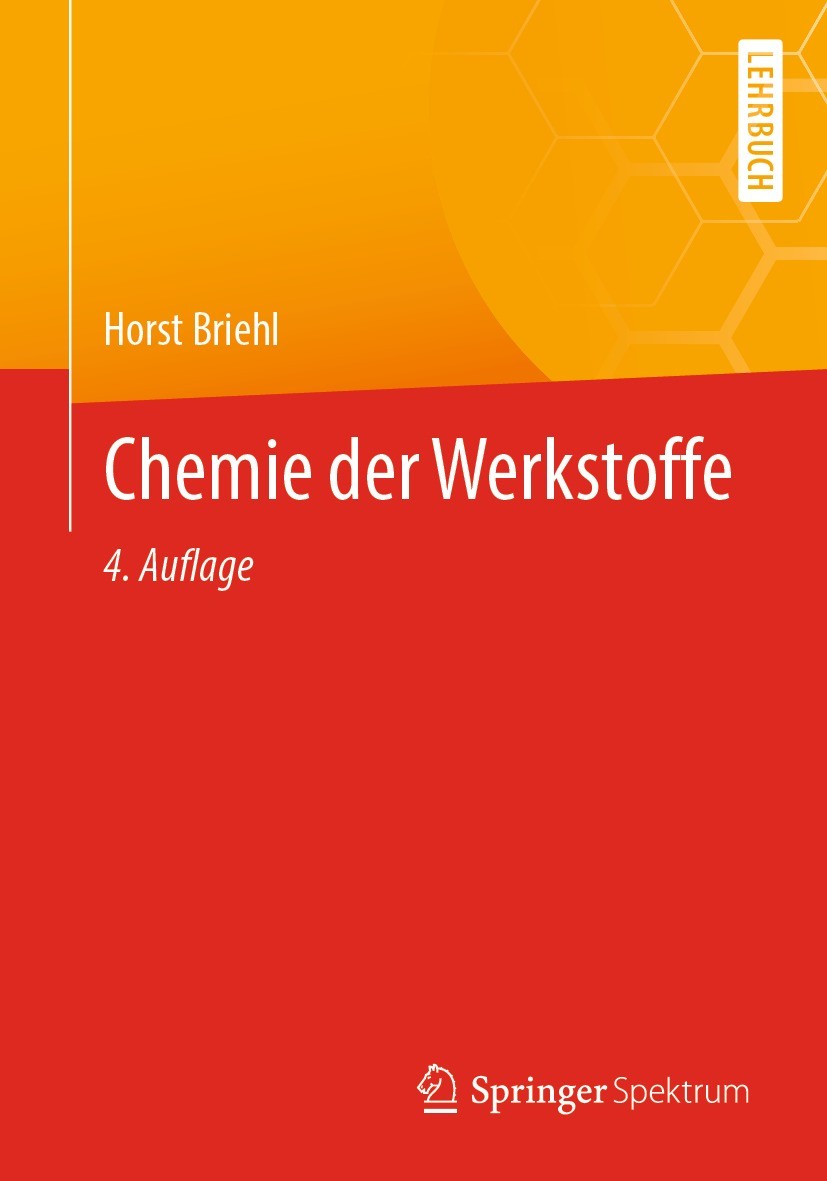 Titlebook: Chemie der Werkstoffe; Horst Briehl Textbook 2021Latest edition Der/die Herausgeber bzw. der/die Autor(en), exklusiv lizenziert durch Spri Titlebook: Chemie der Werkstoffe; Horst Briehl Textbook 2021Latest edition Der/die Herausgeber bzw. der/die Autor(en), exklusiv lizenziert durch Spri