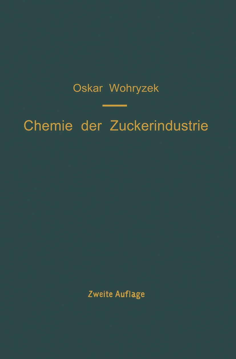 Titlebook: Chemie der Zuckerindustrie; Ein Handbuch für Wis O. Wohryzek Book 1914Latest edition Julius Springer, Berlin 1914 Adsorption.Aminosäure.Bio Titlebook: Chemie der Zuckerindustrie; Ein Handbuch für Wis O. Wohryzek Book 1914Latest edition Julius Springer, Berlin 1914 Adsorption.Aminosäure.Bio