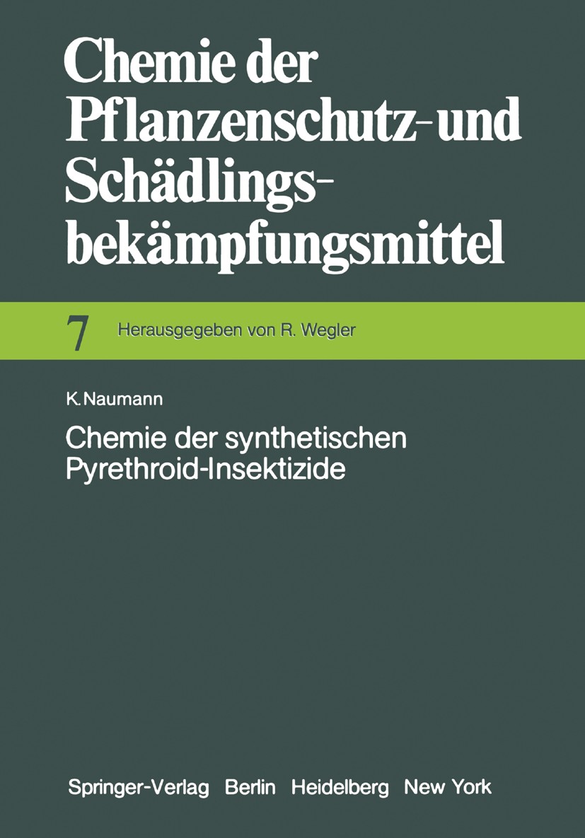 Titlebook: Chemie der synthetischen Pyrethroid-Insektizide; Klaus Naumann Book 1981 Springer-Verlag Berlin Heidelberg 1981 Chemie.Insektizide.Pyrethr Titlebook: Chemie der synthetischen Pyrethroid-Insektizide; Klaus Naumann Book 1981 Springer-Verlag Berlin Heidelberg 1981 Chemie.Insektizide.Pyrethr