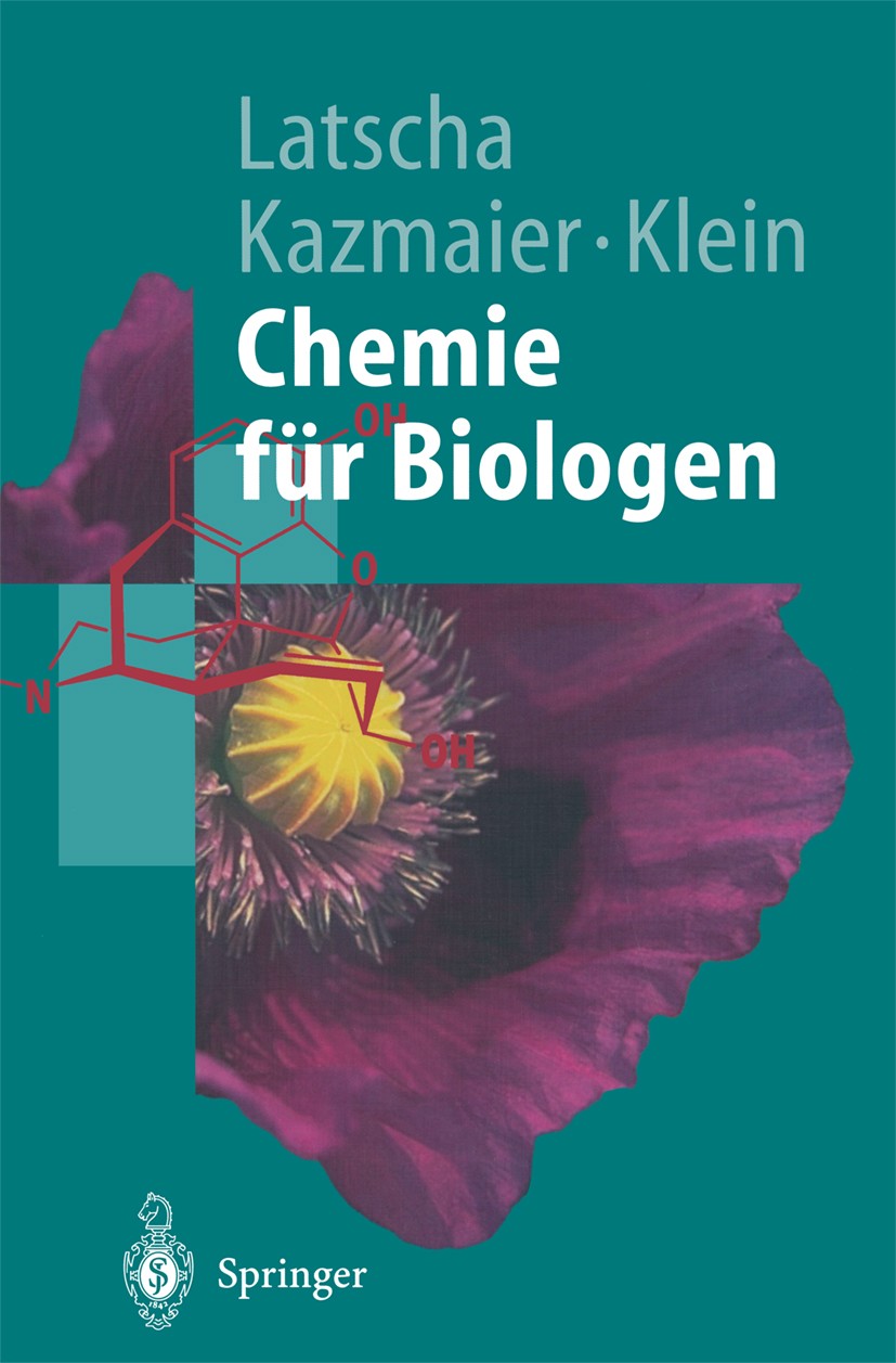 Titlebook: Chemie für Biologen; Hans Peter Latscha,Uli Kazmaier,Helmut Alfons Klei Textbook 20021st edition Springer-Verlag Berlin Heidelberg 2002 Bi Titlebook: Chemie für Biologen; Hans Peter Latscha,Uli Kazmaier,Helmut Alfons Klei Textbook 20021st edition Springer-Verlag Berlin Heidelberg 2002 Bi