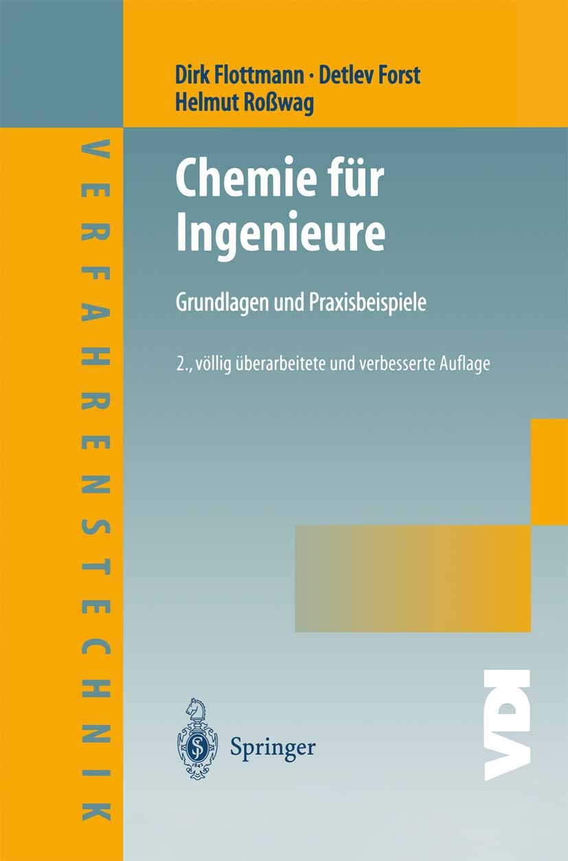Titlebook: Chemie für Ingenieure; Grundlagen und Praxi Dirk Flottmann,Detlev Forst,Helmut Roßwag Book 2004Latest edition Springer-Verlag Berlin Heidel Titlebook: Chemie für Ingenieure; Grundlagen und Praxi Dirk Flottmann,Detlev Forst,Helmut Roßwag Book 2004Latest edition Springer-Verlag Berlin Heidel