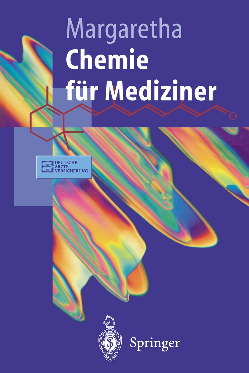 Titlebook: Chemie für Mediziner; Paul Margaretha Textbook 2002 Springer-Verlag Berlin Heidelberg 2002 Bindungen.Chemie.Chemie für Mediziner.Chemie in Titlebook: Chemie für Mediziner; Paul Margaretha Textbook 2002 Springer-Verlag Berlin Heidelberg 2002 Bindungen.Chemie.Chemie für Mediziner.Chemie in
