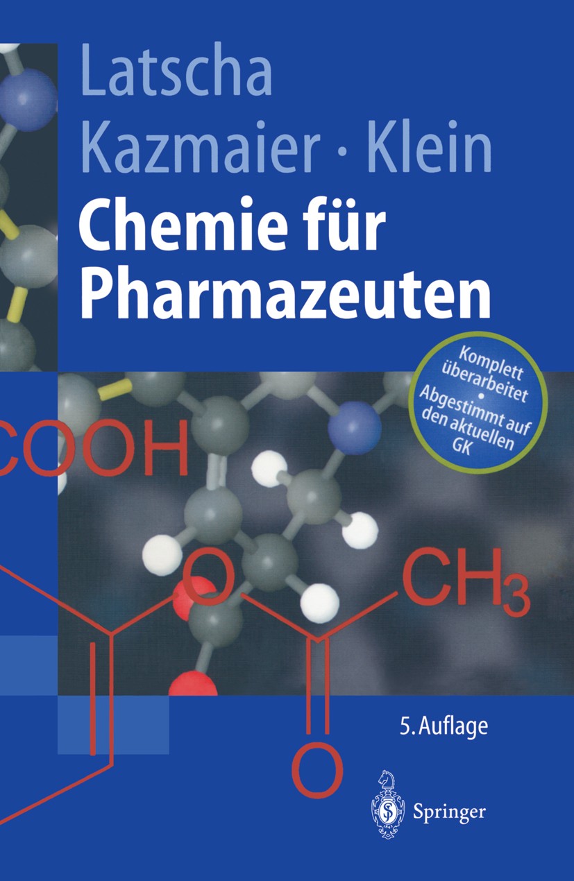 Titlebook: Chemie für Pharmazeuten; Unter Berücksichtigu Hans Peter Latscha,Uli Kazmaier,Helmut Alfons Klei Textbook 2002Latest edition Springer-Verla Titlebook: Chemie für Pharmazeuten; Unter Berücksichtigu Hans Peter Latscha,Uli Kazmaier,Helmut Alfons Klei Textbook 2002Latest edition Springer-Verla