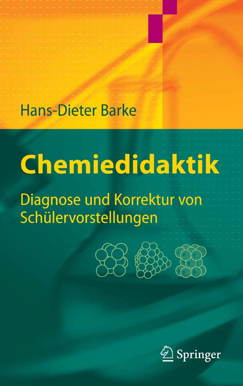 Titlebook: Chemiedidaktik; Diagnose und Korrekt Hans-Dieter Barke Textbook 2006 Springer-Verlag Berlin Heidelberg 2006 Didaktik.Energie.Fisch.Lehramt. Titlebook: Chemiedidaktik; Diagnose und Korrekt Hans-Dieter Barke Textbook 2006 Springer-Verlag Berlin Heidelberg 2006 Didaktik.Energie.Fisch.Lehramt.