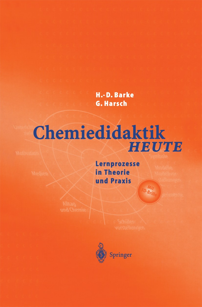 Titlebook: Chemiedidaktik Heute; Lernprozesse in Theo Hans-Dieter Barke,Günther Harsch Textbook 2001 Springer-Verlag Berlin Heidelberg 2001 Chemiedida Titlebook: Chemiedidaktik Heute; Lernprozesse in Theo Hans-Dieter Barke,Günther Harsch Textbook 2001 Springer-Verlag Berlin Heidelberg 2001 Chemiedida