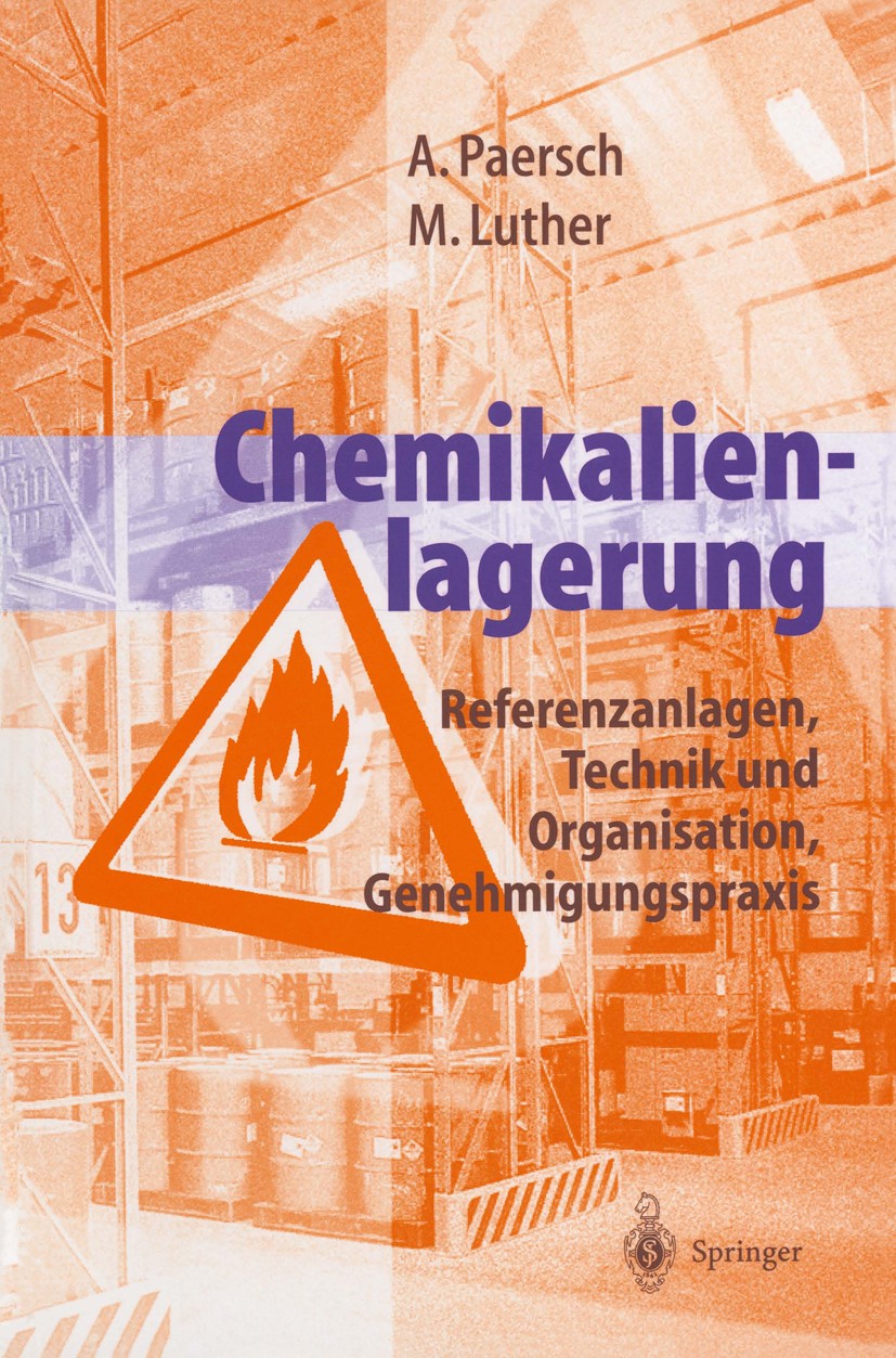 Titlebook: Chemikalienlagerung; Referenzanlagen, Tec Andreas Paersch,Martina Luther Book 1999 Springer-Verlag Berlin Heidelberg 1999 Chemikalie.Chemik Titlebook: Chemikalienlagerung; Referenzanlagen, Tec Andreas Paersch,Martina Luther Book 1999 Springer-Verlag Berlin Heidelberg 1999 Chemikalie.Chemik