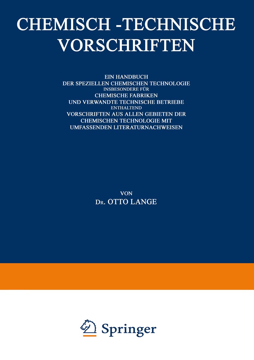 Titlebook: Chemisch-Technische Vorschriften: Ein Handbuch der Speziellen Chemischen Technologie Insbesondere fü; IV. Band: Düngemitte Otto Lange Book Titlebook: Chemisch-Technische Vorschriften: Ein Handbuch der Speziellen Chemischen Technologie Insbesondere fü; IV. Band: Düngemitte Otto Lange Book