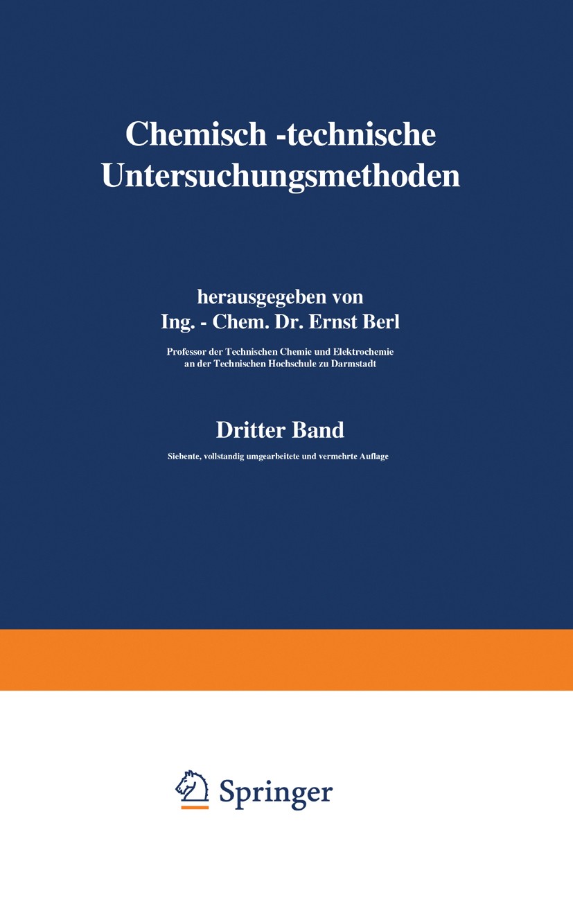 Titlebook: Chemisch-technische Untersuchungsmethoden; Ernst Berl (Professor) Book 1923Latest edition Julius Springer, Berlin 1923 Alkohol.Ammonium.Ba Titlebook: Chemisch-technische Untersuchungsmethoden; Ernst Berl (Professor) Book 1923Latest edition Julius Springer, Berlin 1923 Alkohol.Ammonium.Ba
