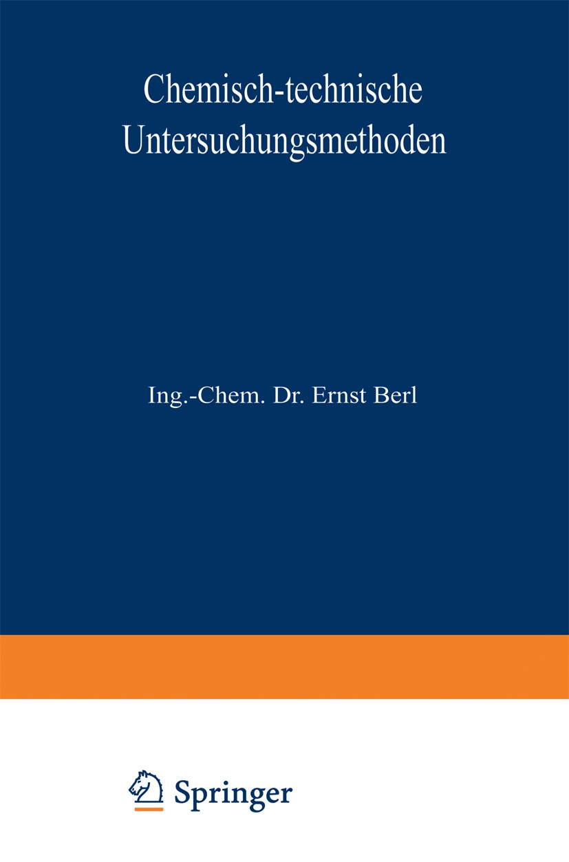 Titlebook: Chemisch-technische Untersuchungsmethoden; Erster Band G. Lunge,Ernst Berl,Ernst Berl (Professor der Tech Book 1921Latest edition Julius Sp Titlebook: Chemisch-technische Untersuchungsmethoden; Erster Band G. Lunge,Ernst Berl,Ernst Berl (Professor der Tech Book 1921Latest edition Julius Sp