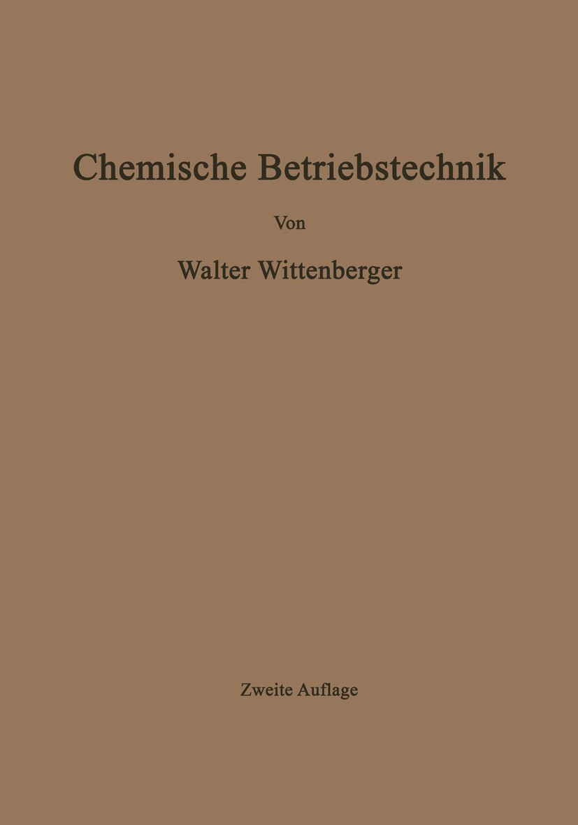 Titlebook: Chemische Betriebstechnik; Ein Hilfsbuch für Ch Walter Wittenberger Book 19622nd edition Springer-Verlag Wien 1962 Aluminium.Batterie.Chemi Titlebook: Chemische Betriebstechnik; Ein Hilfsbuch für Ch Walter Wittenberger Book 19622nd edition Springer-Verlag Wien 1962 Aluminium.Batterie.Chemi