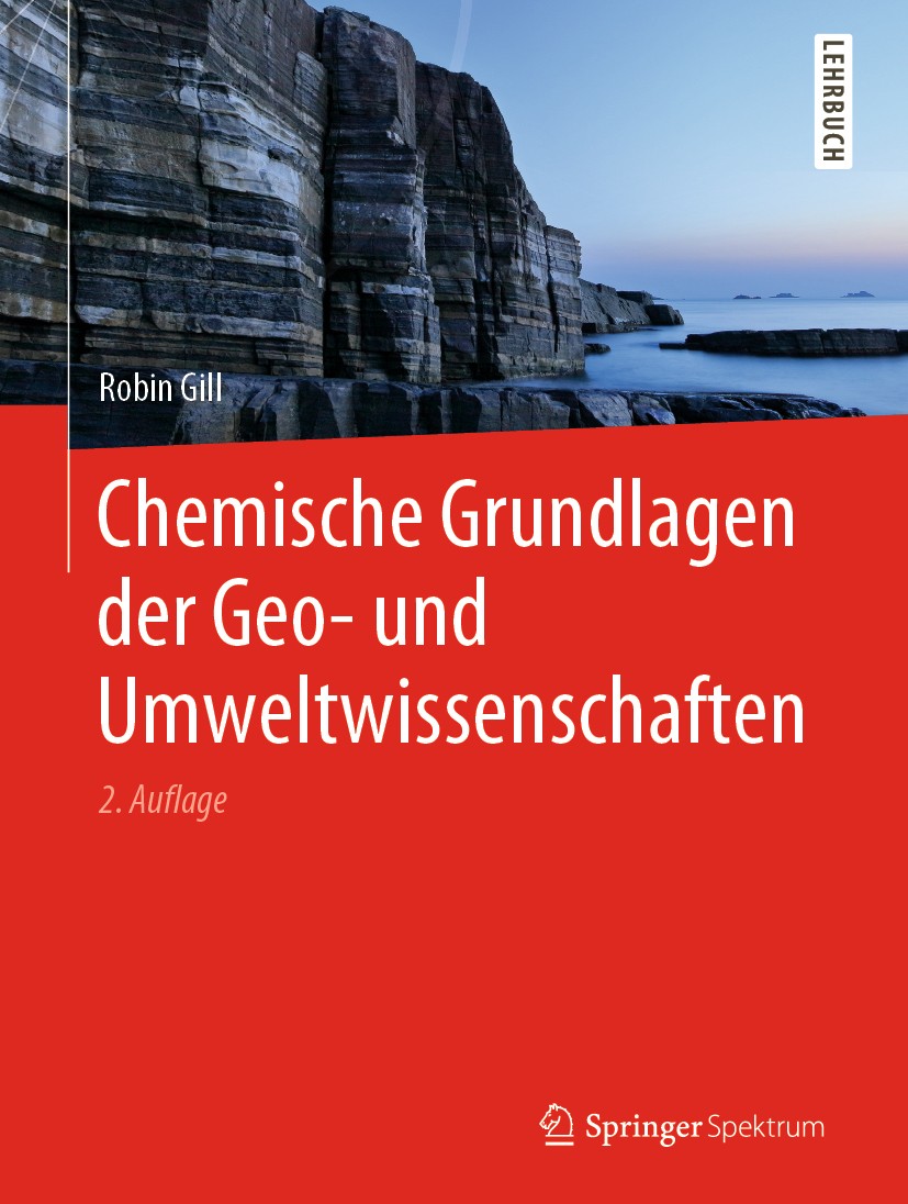 Titlebook: Chemische Grundlagen der Geo- und Umweltwissenschaften; Robin Gill Textbook 2020Latest edition Springer-Verlag GmbH Deutschland, ein Teil Titlebook: Chemische Grundlagen der Geo- und Umweltwissenschaften; Robin Gill Textbook 2020Latest edition Springer-Verlag GmbH Deutschland, ein Teil