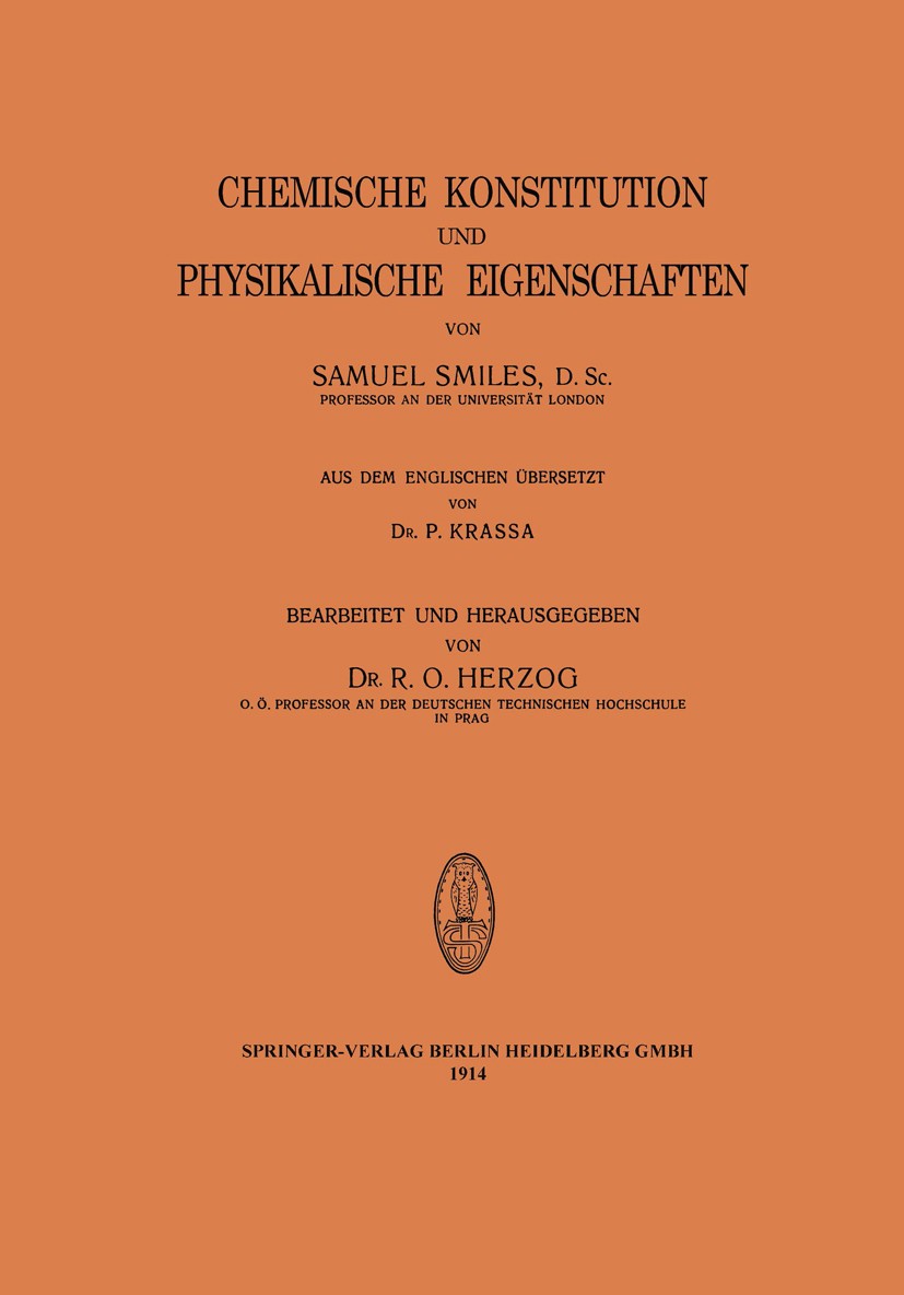 Titlebook: Chemische Konstitution und Physikalische Eigenschaften; Samuel Smiles,R. O. Herzog (o. ö. Professor) Book 1914 Springer-Verlag Berlin Heid Titlebook: Chemische Konstitution und Physikalische Eigenschaften; Samuel Smiles,R. O. Herzog (o. ö. Professor) Book 1914 Springer-Verlag Berlin Heid