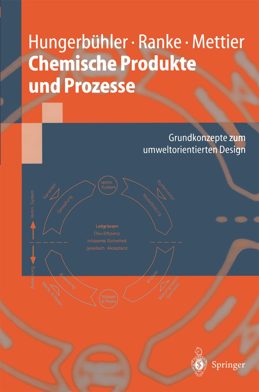Titlebook: Chemische Produkte und Prozesse; Grundkonzepte zum um Konrad Hungerbühler,Johannes Ranke,Thomas Mettier Textbook 1999 Springer-Verlag Berli Titlebook: Chemische Produkte und Prozesse; Grundkonzepte zum um Konrad Hungerbühler,Johannes Ranke,Thomas Mettier Textbook 1999 Springer-Verlag Berli