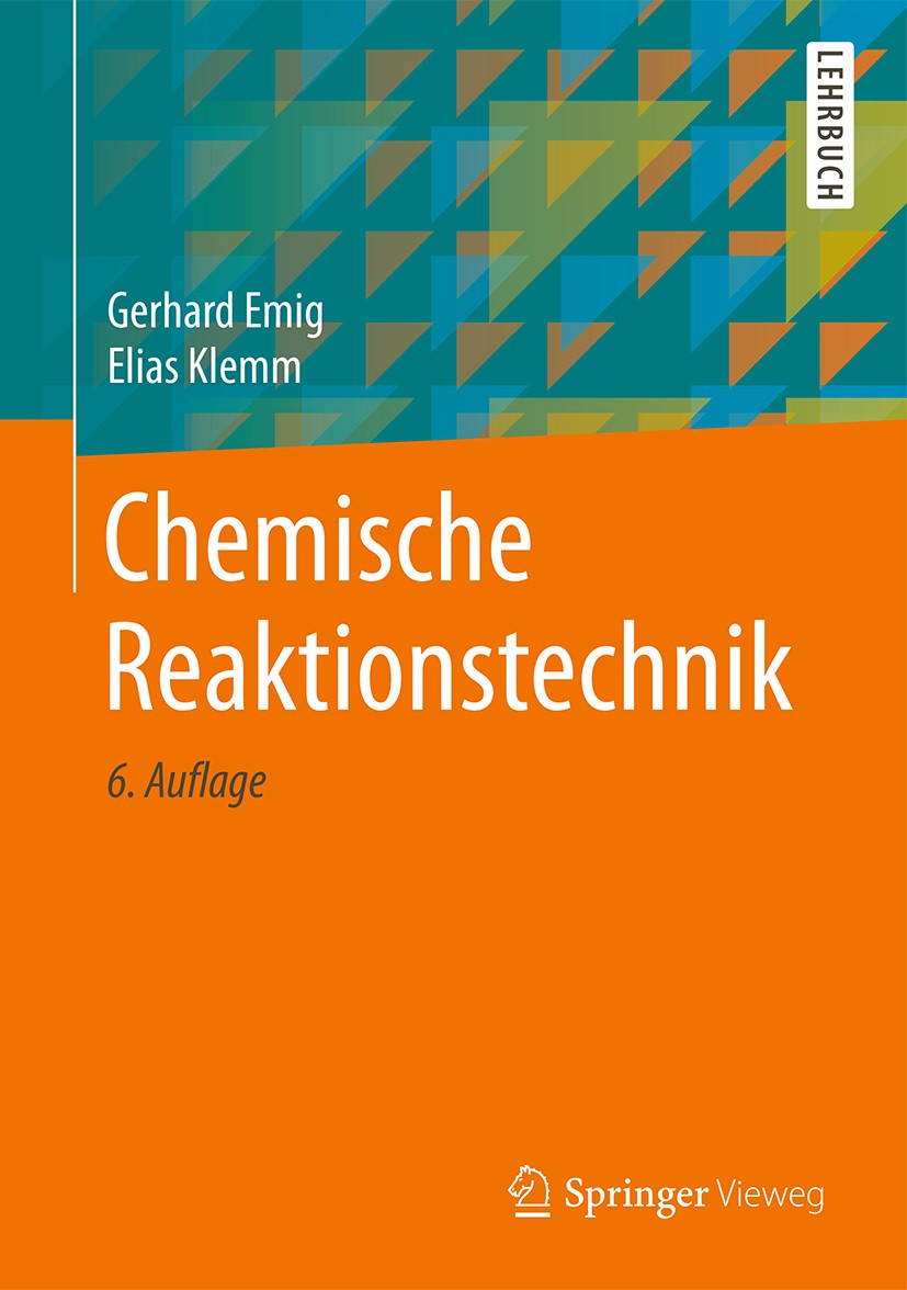 Titlebook: Chemische Reaktionstechnik; Gerhard Emig,Elias Klemm Textbook 20176th edition Springer-Verlag GmbH Deutschland 2017 Technische Chemie.Chem Titlebook: Chemische Reaktionstechnik; Gerhard Emig,Elias Klemm Textbook 20176th edition Springer-Verlag GmbH Deutschland 2017 Technische Chemie.Chem