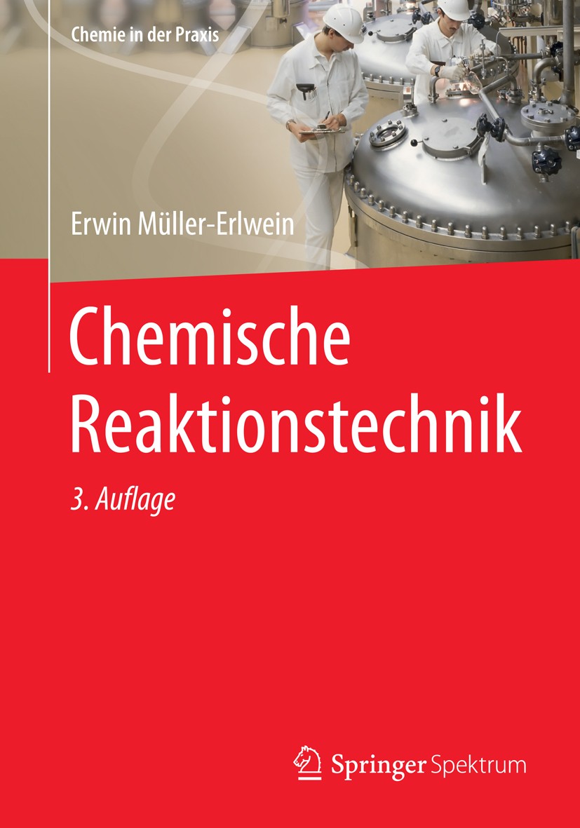 Titlebook: Chemische Reaktionstechnik; Erwin Müller-Erlwein Textbook 2015Latest edition Springer Fachmedien Wiesbaden 2015 Chemieingenieurwesen.Chemi Titlebook: Chemische Reaktionstechnik; Erwin Müller-Erlwein Textbook 2015Latest edition Springer Fachmedien Wiesbaden 2015 Chemieingenieurwesen.Chemi