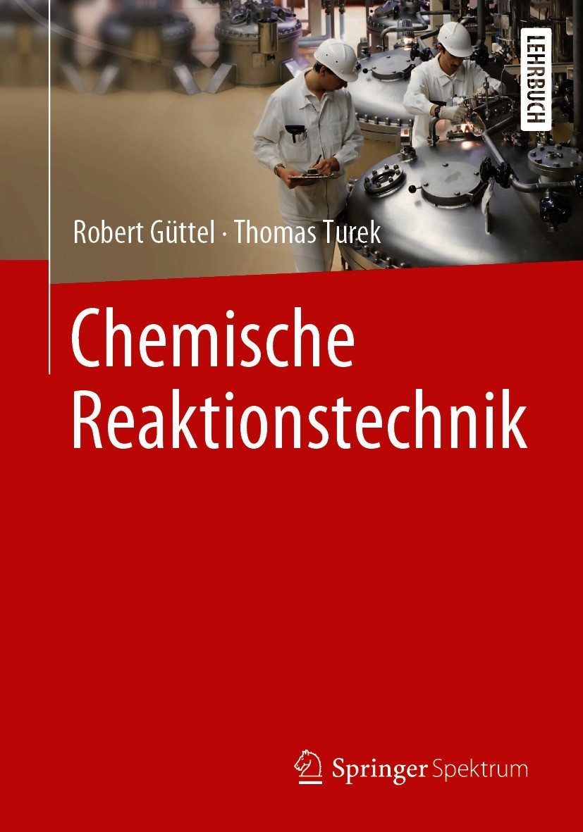 Titlebook: Chemische Reaktionstechnik; Robert Güttel,Thomas Turek Textbook 2021 Der/die Herausgeber bzw. der/die Autor(en), exklusiv lizenziert an Sp Titlebook: Chemische Reaktionstechnik; Robert Güttel,Thomas Turek Textbook 2021 Der/die Herausgeber bzw. der/die Autor(en), exklusiv lizenziert an Sp