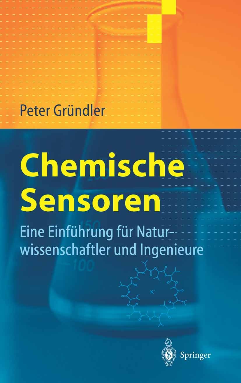 Titlebook: Chemische Sensoren; Eine Einführung für Peter Gründler Textbook 2004 Springer-Verlag Berlin Heidelberg 2004 Biomedizin.Chemie.Chemische Se Titlebook: Chemische Sensoren; Eine Einführung für Peter Gründler Textbook 2004 Springer-Verlag Berlin Heidelberg 2004 Biomedizin.Chemie.Chemische Se