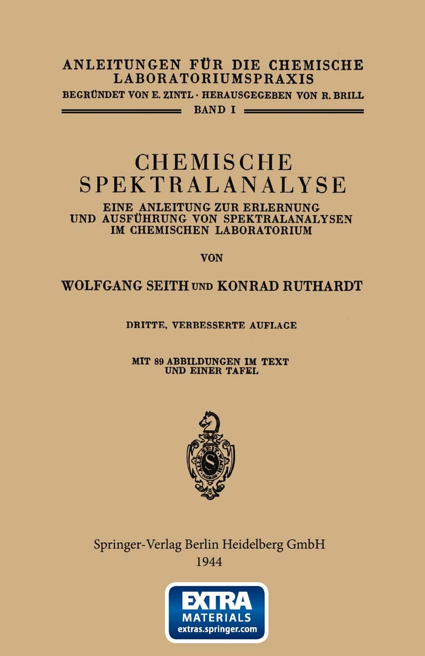 Titlebook: Chemische Spektralanalyse; Eine Anleitung zur E Wolfgang Seith,Konrad Ruthardt Book 19443rd edition Springer-Verlag Berlin Heidelberg 1944 Titlebook: Chemische Spektralanalyse; Eine Anleitung zur E Wolfgang Seith,Konrad Ruthardt Book 19443rd edition Springer-Verlag Berlin Heidelberg 1944