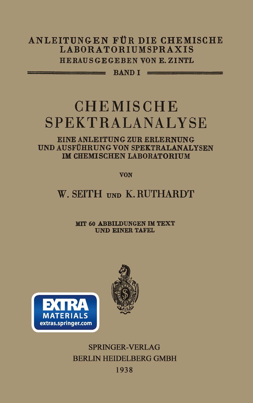 Titlebook: Chemische Spektralanalyse; Eine Anleitung zur E W. Seith,K. Ruthardt Book 1938 Springer-Verlag Berlin Heidelberg 1938 Borat.Labor.Mischen.S Titlebook: Chemische Spektralanalyse; Eine Anleitung zur E W. Seith,K. Ruthardt Book 1938 Springer-Verlag Berlin Heidelberg 1938 Borat.Labor.Mischen.S