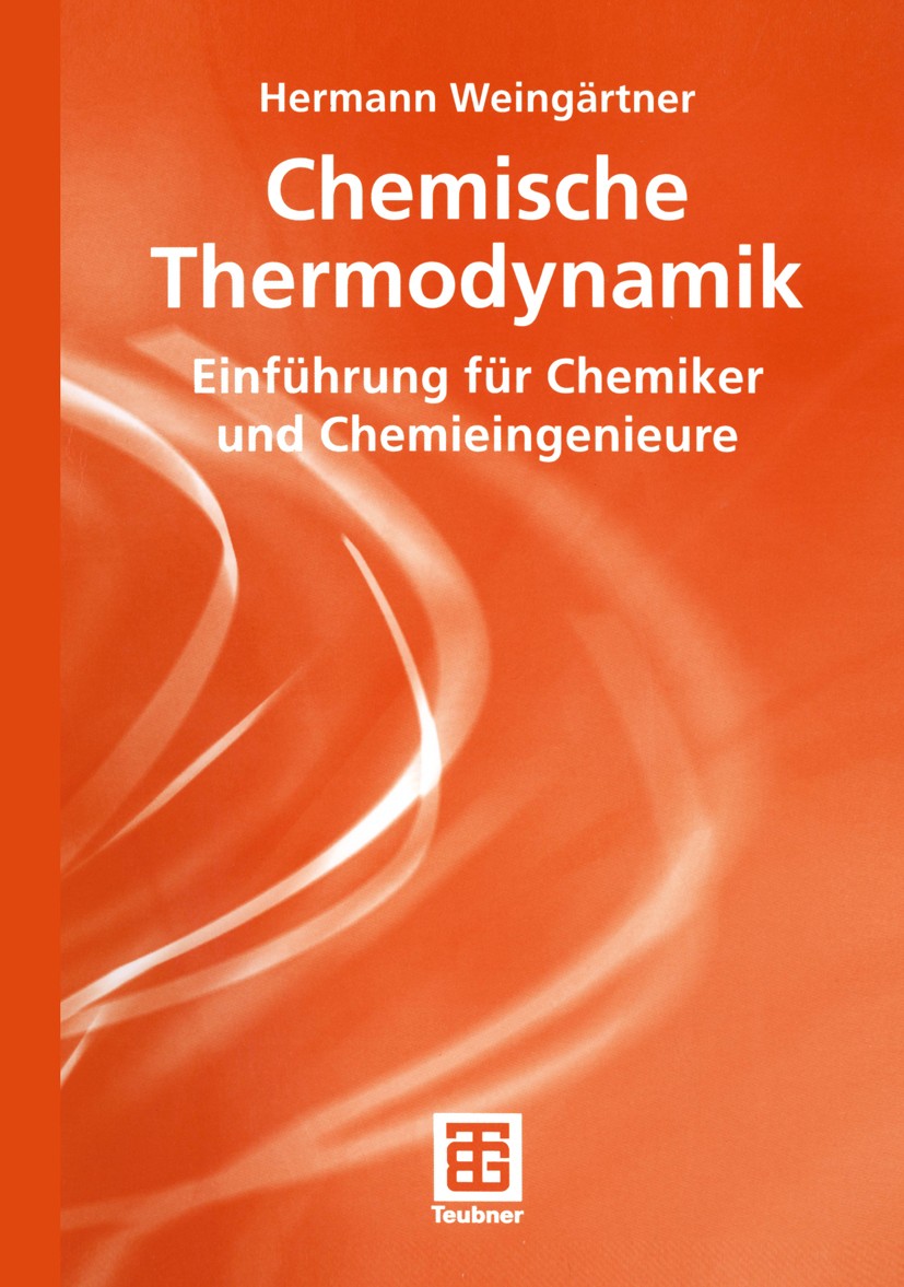 Titlebook: Chemische Thermodynamik; Einführung für Chemi Hermann Weingärtner Textbook 2003 Vieweg+Teubner Verlag | Springer Fachmedien Wiesbaden GmbH, Titlebook: Chemische Thermodynamik; Einführung für Chemi Hermann Weingärtner Textbook 2003 Vieweg+Teubner Verlag | Springer Fachmedien Wiesbaden GmbH,