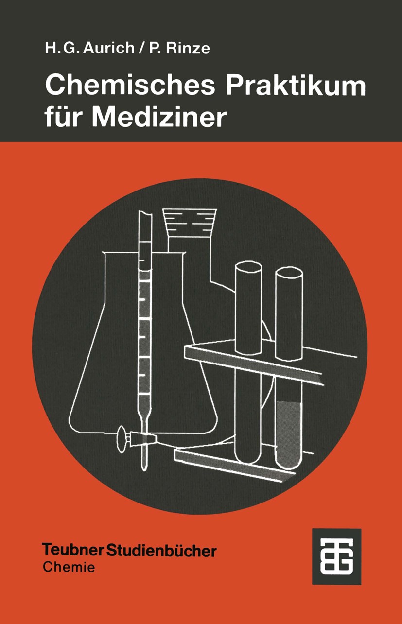 Titlebook: Chemisches Praktikum für Mediziner; Hans Günter Aurich,Peter Rinze Textbook 1991Latest edition Springer Fachmedien Wiesbaden 1991 Basen.Bi Titlebook: Chemisches Praktikum für Mediziner; Hans Günter Aurich,Peter Rinze Textbook 1991Latest edition Springer Fachmedien Wiesbaden 1991 Basen.Bi