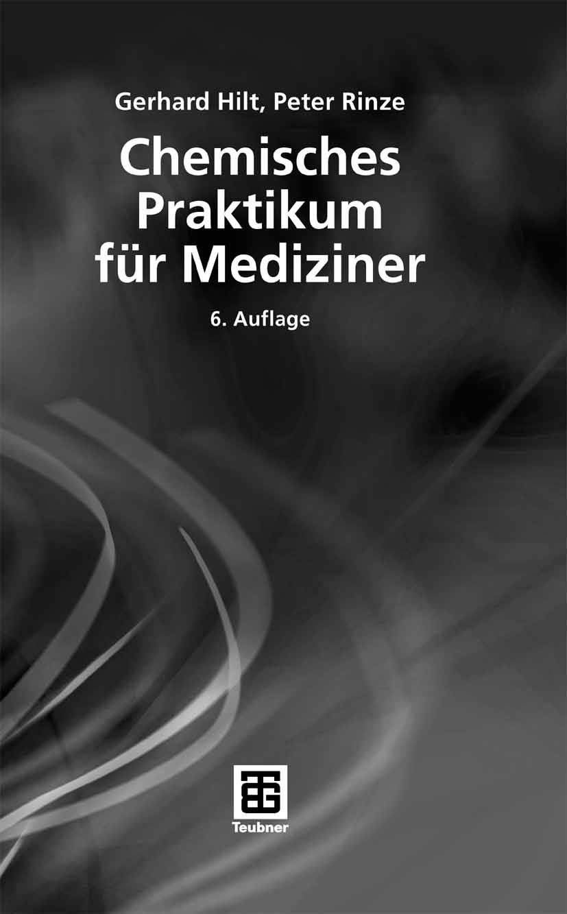 Titlebook: Chemisches Praktikum für Mediziner;  Gerhard Hilt,Peter Rinze Textbook 20076th edition Vieweg+Teubner Verlag | Springer Fachmedien Wiesbade