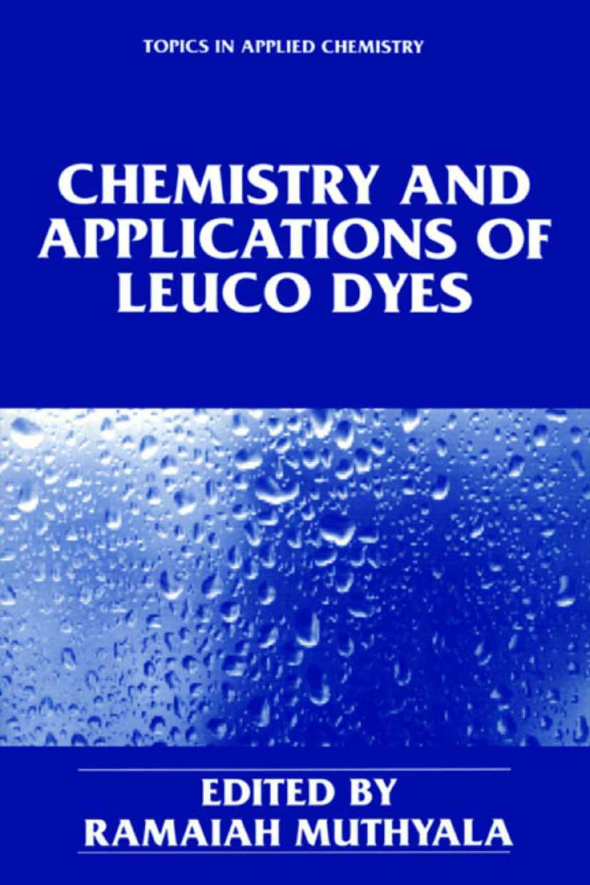 Titlebook: Chemistry and Applications of Leuco Dyes; Ramaiah Muthyala Book 2002 Springer Science+Business Media New York 2002 chemistry.photography.s Titlebook: Chemistry and Applications of Leuco Dyes; Ramaiah Muthyala Book 2002 Springer Science+Business Media New York 2002 chemistry.photography.s