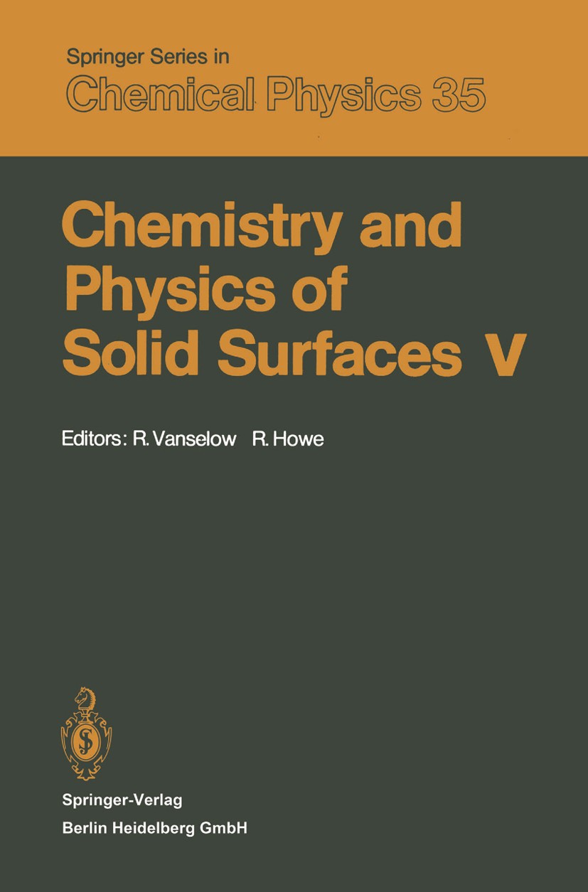 Titlebook: Chemistry and Physics of Solid Surfaces V; Ralf Vanselow,Russell Howe Book 1984 Springer-Verlag Berlin Heidelberg 1984 catalysis.chemistry Titlebook: Chemistry and Physics of Solid Surfaces V; Ralf Vanselow,Russell Howe Book 1984 Springer-Verlag Berlin Heidelberg 1984 catalysis.chemistry