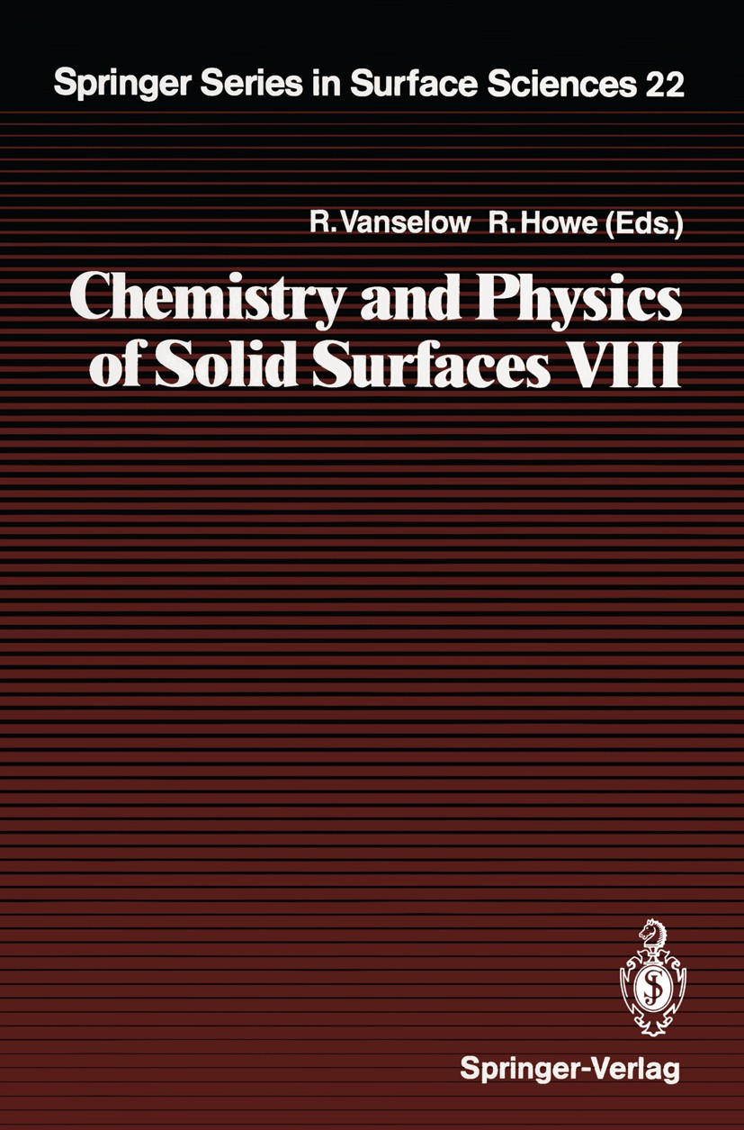 Titlebook: Chemistry and Physics of Solid Surfaces VIII; Ralf Vanselow,Russell Howe Textbook 1990 Springer-Verlag Berlin Heidelberg 1990 LEEM.STM.Sur Titlebook: Chemistry and Physics of Solid Surfaces VIII; Ralf Vanselow,Russell Howe Textbook 1990 Springer-Verlag Berlin Heidelberg 1990 LEEM.STM.Sur