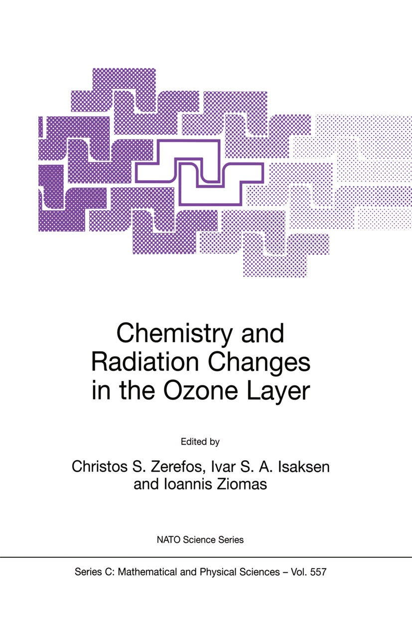 Titlebook: Chemistry and Radiation Changes in the Ozone Layer; Christos S. Zerefos (Professor, Director),Ivar S. Book 2000 Springer Science+Business Titlebook: Chemistry and Radiation Changes in the Ozone Layer; Christos S. Zerefos (Professor, Director),Ivar S. Book 2000 Springer Science+Business