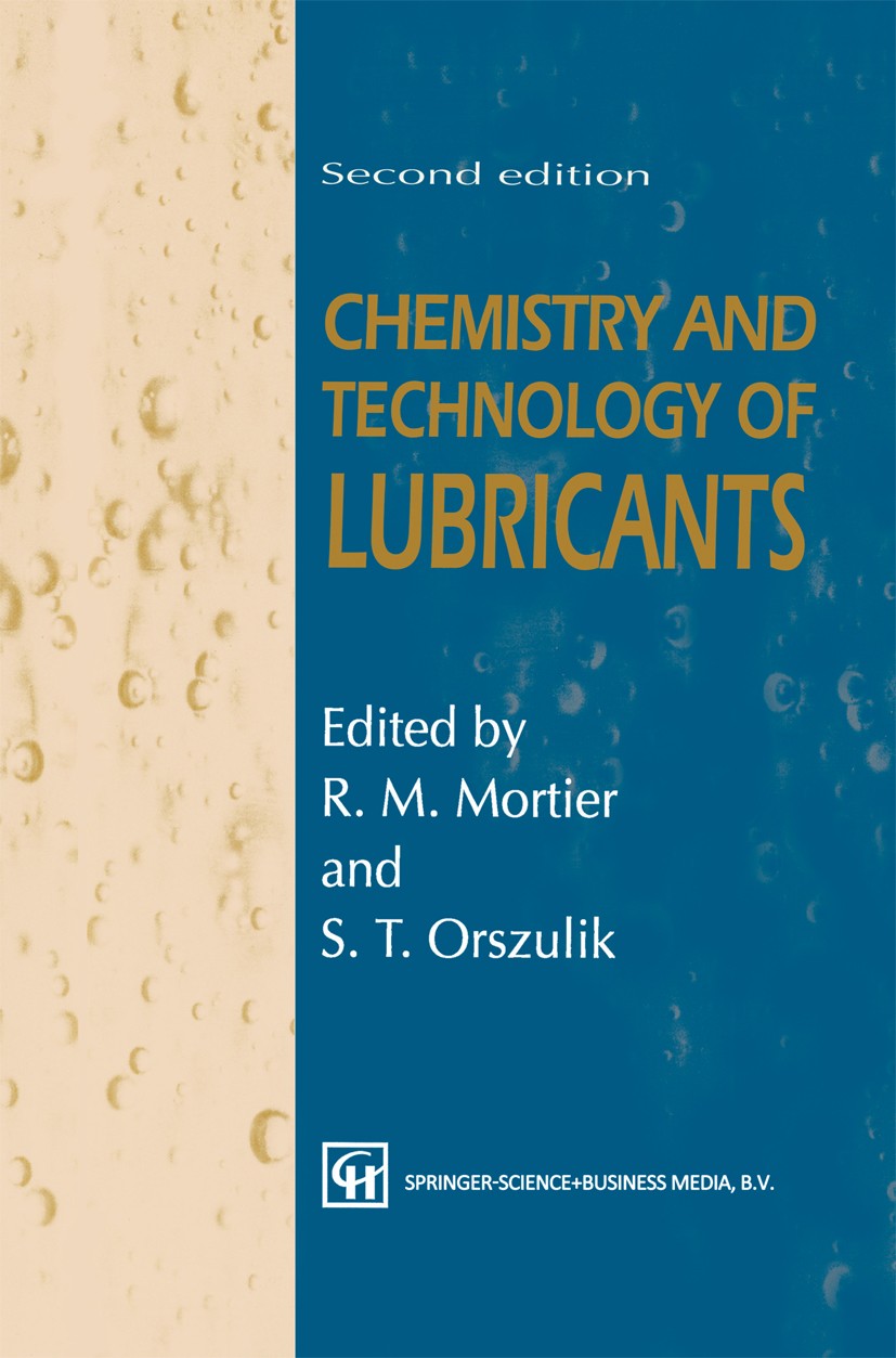 Titlebook: Chemistry and Technology of Lubricants; R. M. Mortier (Technology Development Manager),S. Book 19972nd edition Springer Science+Business Titlebook: Chemistry and Technology of Lubricants; R. M. Mortier (Technology Development Manager),S. Book 19972nd edition Springer Science+Business