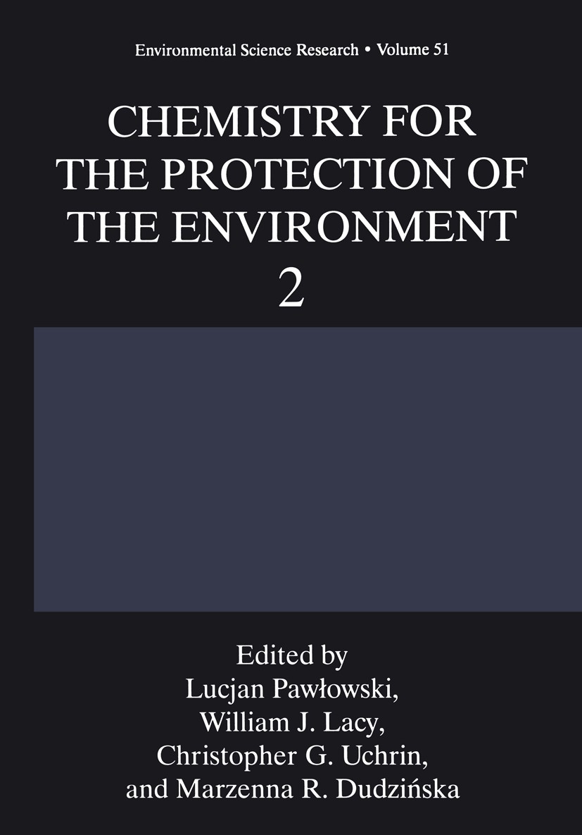 Titlebook: Chemistry for the Protection of the Environment 2; Lucjan Pawłowski,William J. Lacy,Marzenna R. Dudzi Book 1996 Plenum Press, New York 199 Titlebook: Chemistry for the Protection of the Environment 2; Lucjan Pawłowski,William J. Lacy,Marzenna R. Dudzi Book 1996 Plenum Press, New York 199