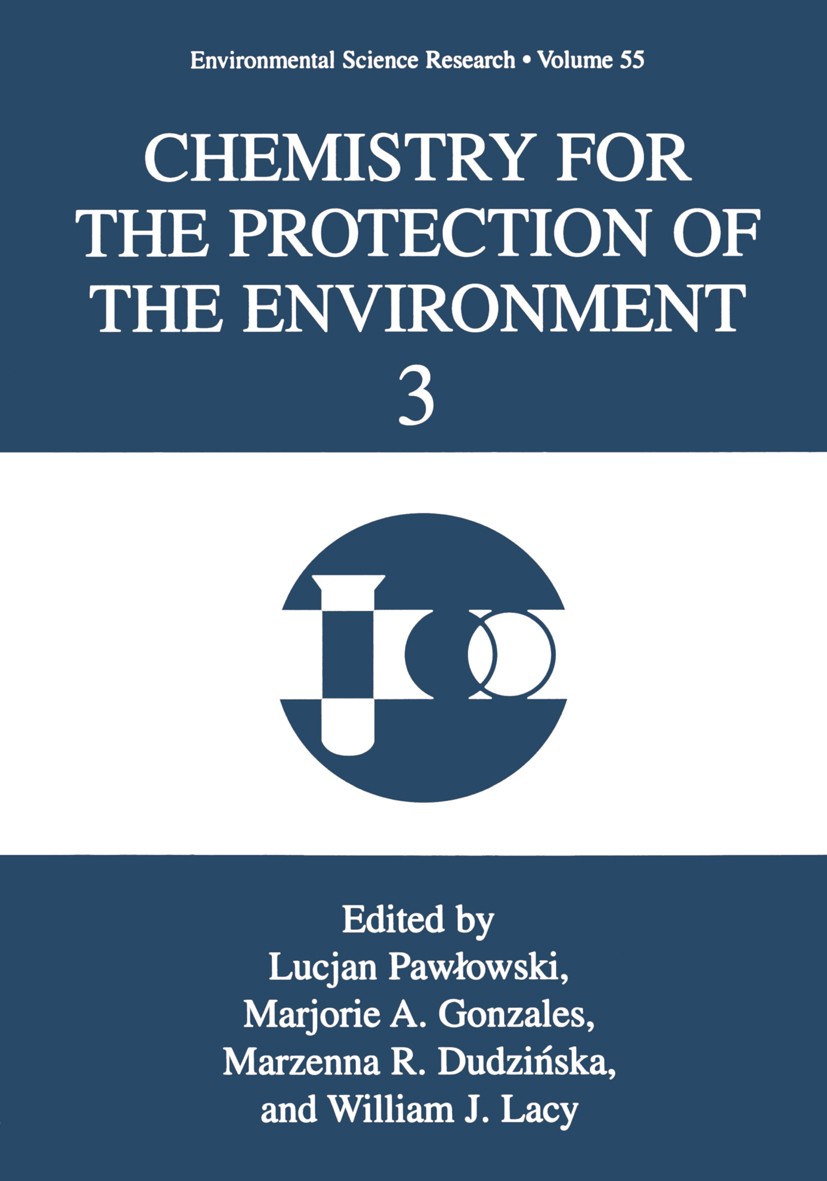 Titlebook: Chemistry for the Protection of the Environment 3; Lucjan Pawłowski,Marjorie A. Gonzales,William J. L Book 1998 Springer Science+Business Titlebook: Chemistry for the Protection of the Environment 3; Lucjan Pawłowski,Marjorie A. Gonzales,William J. L Book 1998 Springer Science+Business