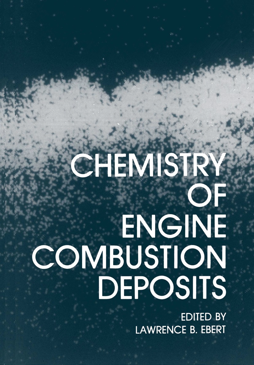 Titlebook: Chemistry of Engine Combustion Deposits; Lawrence B. Ebert Book 1985 Plenum Press, New York 1985 Emission.chemistry.combustion.infrared sp Titlebook: Chemistry of Engine Combustion Deposits; Lawrence B. Ebert Book 1985 Plenum Press, New York 1985 Emission.chemistry.combustion.infrared sp