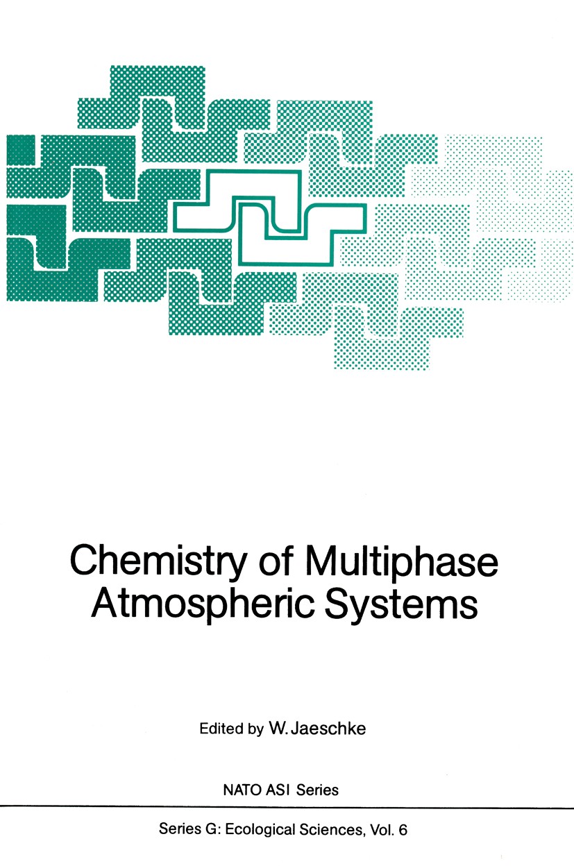 Titlebook: Chemistry of Multiphase Atmospheric Systems; Wolfgang Jaeschke Conference proceedings 1986 Springer-Verlag Berlin Heidelberg 1986 Systems. Titlebook: Chemistry of Multiphase Atmospheric Systems; Wolfgang Jaeschke Conference proceedings 1986 Springer-Verlag Berlin Heidelberg 1986 Systems.