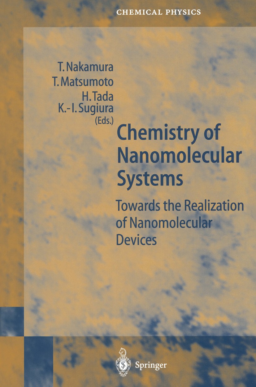 Titlebook: Chemistry of Nanomolecular Systems; Towards the Realizat Takayoshi Nakamura,Takuya Matsumoto,Ken-ichi Sugiu Book 2003 Springer-Verlag Berli Titlebook: Chemistry of Nanomolecular Systems; Towards the Realizat Takayoshi Nakamura,Takuya Matsumoto,Ken-ichi Sugiu Book 2003 Springer-Verlag Berli
