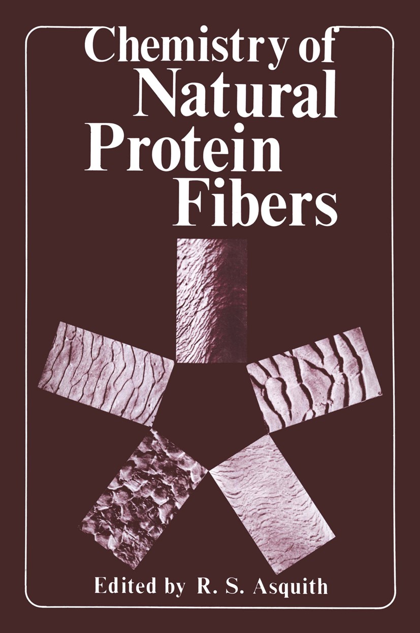 Titlebook: Chemistry of Natural Protein Fibers; R. S. Asquith Book 1977 Plenum Press, New York 1977 Alanin.Filtration.Oxidation.alcohol.amino acid.ba Titlebook: Chemistry of Natural Protein Fibers; R. S. Asquith Book 1977 Plenum Press, New York 1977 Alanin.Filtration.Oxidation.alcohol.amino acid.ba