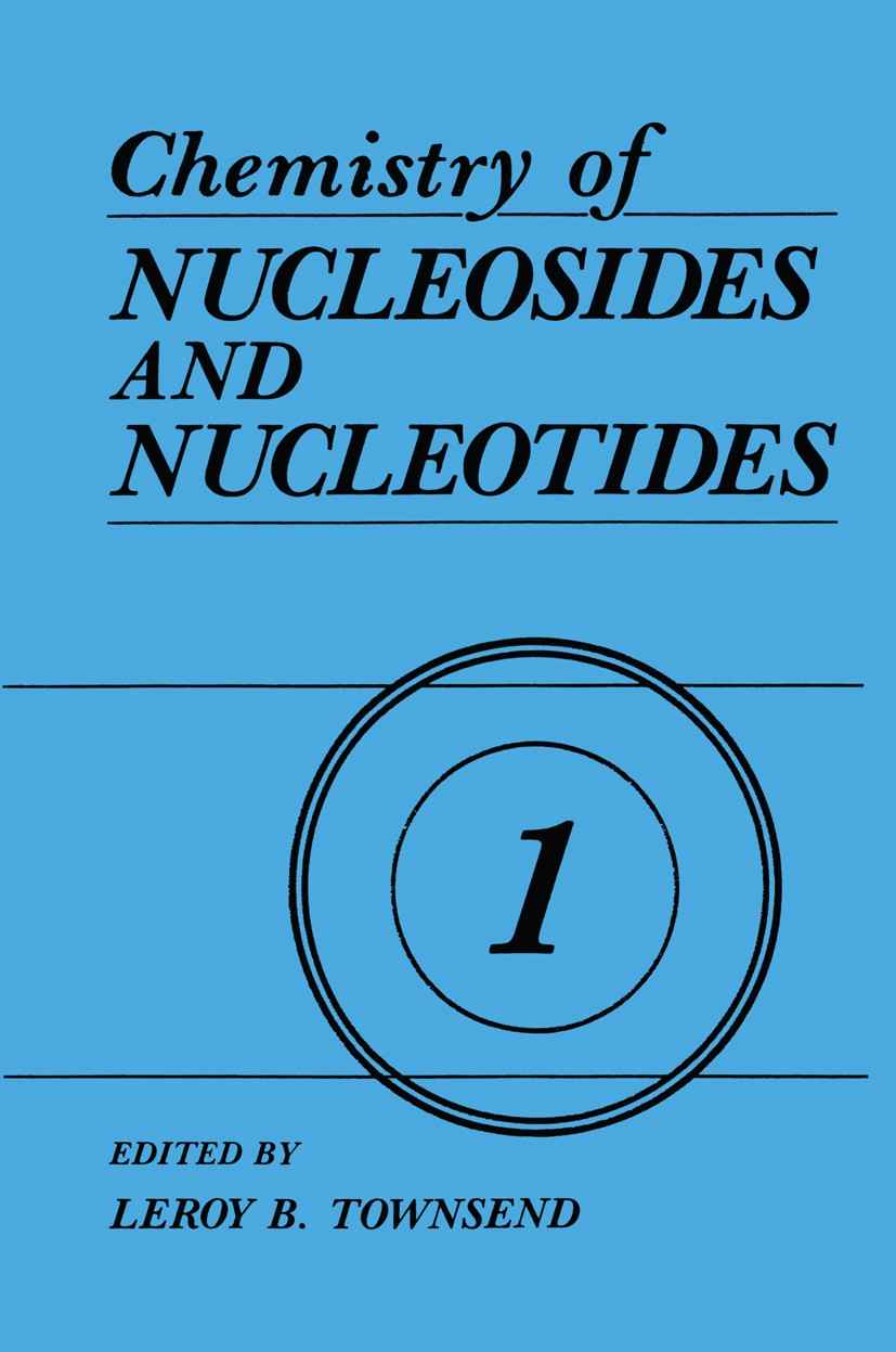Titlebook: Chemistry of Nucleosides and Nucleotides; Volume 1 Leroy B. Townsend Book 1988 Plenum Press, New York 1988 Nucleotide.Purine.Pyrimidine.che Titlebook: Chemistry of Nucleosides and Nucleotides; Volume 1 Leroy B. Townsend Book 1988 Plenum Press, New York 1988 Nucleotide.Purine.Pyrimidine.che