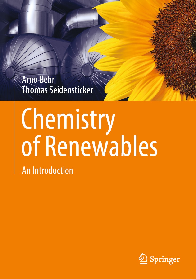 Titlebook: Chemistry of Renewables; An Introduction Arno Behr,Thomas Seidensticker Textbook 2020 Springer-Verlag GmbH Germany, part of Springer Nature Titlebook: Chemistry of Renewables; An Introduction Arno Behr,Thomas Seidensticker Textbook 2020 Springer-Verlag GmbH Germany, part of Springer Nature
