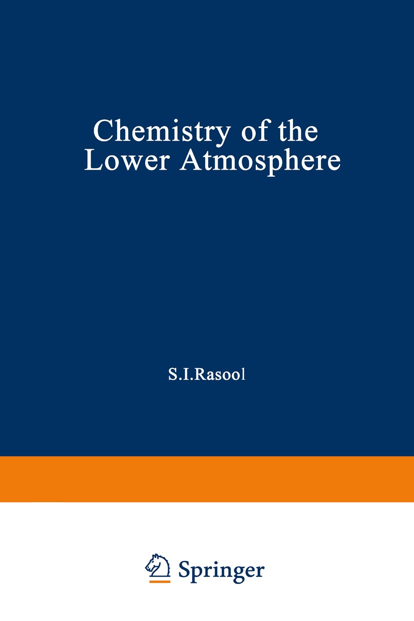 Titlebook: Chemistry of the Lower Atmosphere; S. I. Rasool (Deputy Director) Book 1973 Plenum Press, New York 1973 atmosphere.biology.chemistry.forma Titlebook: Chemistry of the Lower Atmosphere; S. I. Rasool (Deputy Director) Book 1973 Plenum Press, New York 1973 atmosphere.biology.chemistry.forma
