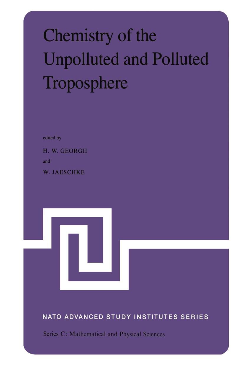 Titlebook: Chemistry of the Unpolluted and Polluted Troposphere; Proceedings of the N H. W. Georgii,W. Jaeschke Conference proceedings 1982 D. Reidel Titlebook: Chemistry of the Unpolluted and Polluted Troposphere; Proceedings of the N H. W. Georgii,W. Jaeschke Conference proceedings 1982 D. Reidel