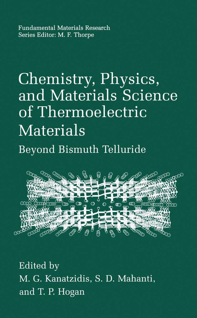 Titlebook: Chemistry, Physics, and Materials Science of Thermoelectric Materials; Beyond Bismuth Tellu M. G. Kanatzidis,S. D. Mahanti,T. P. Hogan Book Titlebook: Chemistry, Physics, and Materials Science of Thermoelectric Materials; Beyond Bismuth Tellu M. G. Kanatzidis,S. D. Mahanti,T. P. Hogan Book