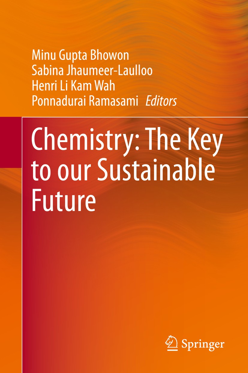 Titlebook: Chemistry: The Key to our Sustainable Future; Minu Gupta Bhowon,Sabina Jhaumeer-Laulloo,Ponnadur Conference proceedings 2014 Springer Scie Titlebook: Chemistry: The Key to our Sustainable Future; Minu Gupta Bhowon,Sabina Jhaumeer-Laulloo,Ponnadur Conference proceedings 2014 Springer Scie