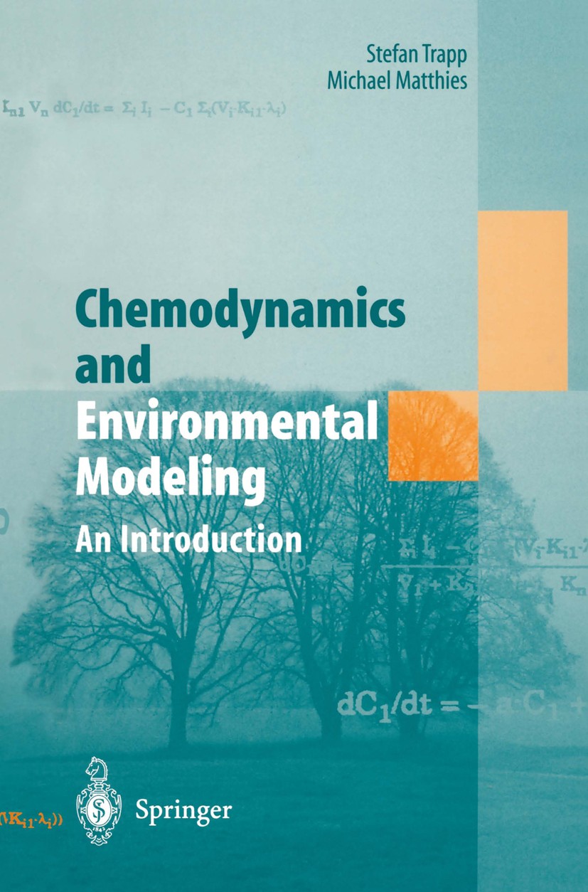 Titlebook: Chemodynamics and Environmental Modeling; An Introduction Stefan Trapp,Michael Matthies Textbook 1998 Springer-Verlag Berlin Heidelberg 199 Titlebook: Chemodynamics and Environmental Modeling; An Introduction Stefan Trapp,Michael Matthies Textbook 1998 Springer-Verlag Berlin Heidelberg 199